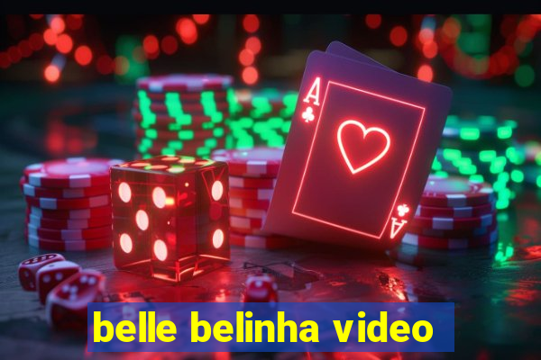 belle belinha video